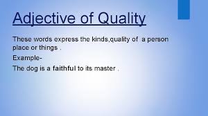 Some examples for adjectives of quality are as follows: Adjectives Presented By Pratima Tomar Govt High School