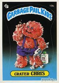 Once you bop, you just can't stop! Crater Chris Garbage Pail Kids Garbage Pail Kids Garbage Pail Kids Cards Pail
