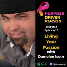 S2E12: Living Your Passion with Dameien Isom