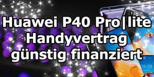 Huawei P40 Pro Lite Trotz Schufa Gunstiger Handyvertrag