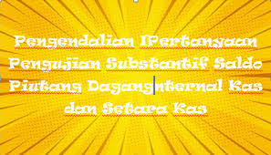We did not find results for: Pertanyaan Pengujian Substantif Saldo Piutang Dagang Mas Raffi