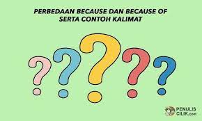 Perbedaan Because Dan Because Of Serta Contoh Kalimat Penulis Cilik Tulisan Membaca Baik Hati