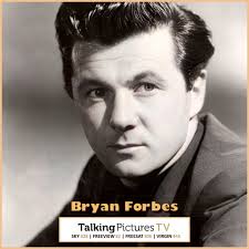 Remembering one of the key figures in the British film industry, a film  director, screenwriter, actor, producer and novelist, the great Bryan Forbes  CBE, who was born