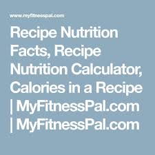 Recipe Nutrition Facts Recipe Nutrition Calculator Calories In A Recipe Myfitnes Nutrition Calculator Nutrition Facts Recipe Nutrition Calculator