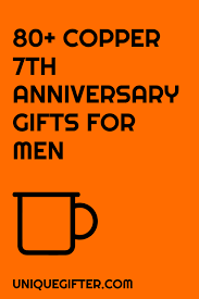 Celebrate every year with creative and heartfelt gifts that show them just how much you care. 80 Copper 7th Anniversary Gifts For Him Unique Gifter