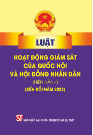 Luật Hoạt động giám sát của Quốc hội và Hội đồng nhân dân (hiện hành) (sửa  đổi năm 2023)