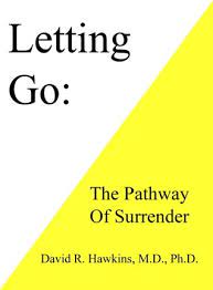 ‎preview and download books by david hawkins, including when loving him is hurting you, dealing with the crazymakers in your life and many more. Letting Go The Pathway To Surrender By David R Hawkins