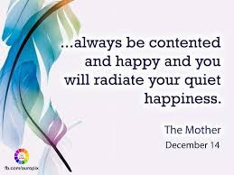 22 happy quotes that will make you smile. Auropix On Twitter ð—¤ð˜‚ð—¼ð˜ð—²ð˜€ ð—¼ð—³ ð˜ð—µð—² ð——ð—®ð˜† Always Be Contented And Happy And You Will Radiate Your Quiet Happiness The Mother December 14 Auropix Quotesoftheday Themother Sriaurobindo December14 Https T Co 8h5cibj3y0