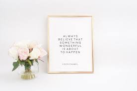 Always Believe That Something Wonderful Is About To Happen Coco Chanel Welcome To Diaryoflove What Do You Get This Is Instant Download Shop No Physical Product Is With Images Fashion Wall Art Inspirational Prints Printable Art Quotes