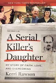 Gathering serial killer data since 1992. A Serial Killer S Daughter My Story Of Faith Love And Overcoming Amazon De Rawson Kerri Fremdsprachige Bucher