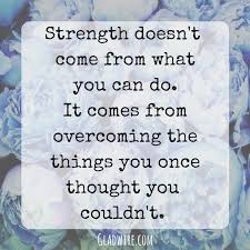 Inspirational Quotes Strength Doesn T Come From What You Can Do Strength Doesn T Come From What You Can Do It Comes From Overcoming The Things You O Inspirational Quotes Motivation Motivational Quotes Cancer Quotes Truths