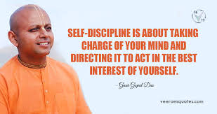 Self Discipline Is About Taking Charge Of Your Mind Gaur Gopal Das