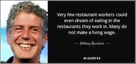 Anthony Bourdain quote: Very few restaurant workers could even ...