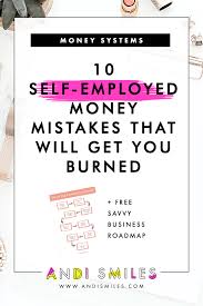 10 Self Employed Money Mistakes That Will Get You Burned Small Business Finance Small Business Tax Small Business Organization