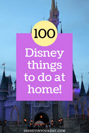 100 Disney Things You Can Do At Home Disney In Your Day In 2020 Disney Activities Disney Karaoke Disney Day