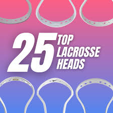 Explaining the Top 25 Lacrosse Heads