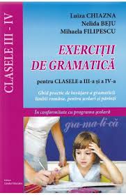 5.adjectivele invariabile au o singura forma pentru toate genurile,numerele si cazurile. Exercitii De Gramatica Clasele 3 4 Luiza Chiazna Nelida Beju Libris