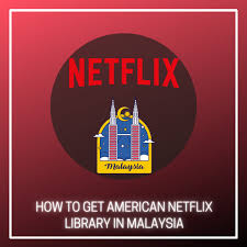 Netflix is now officially available in malaysia. How To Get American Netflix Library In Malaysia