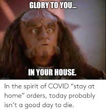 Don't forget to smile at our favorite quarantine memes. In The Spirit Of Covid Stay At Home Orders Today Probably Isn T A Good Day To Die Star Trek Meme On Me Me