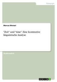 Zeit" und "time". Eine kontrastive linguistische Analyse" online kaufen