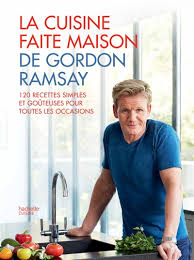 La Cuisine Faite Maison De Gordon Ramsay Gordon Ramsay 9782012388185 Club