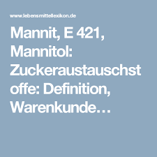mannit e 421 mannitol zuckeraustauschstoffe definition warenkunde zuckeraustauschstoffe lebensmittel zucker