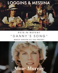 For today's Pete-n-Repeat, whose version of “Danny's Song” do you prefer?  Loggins & Messina or Anne Murray? #petenrepeat #dannyssong  #logginsandmessina #annemurray