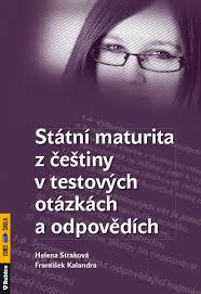Státní maturita z češtiny online. Statni Maturita Z Cestiny V Testovych Otazkach A Odpovedich Knihcentrum Cz