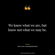 Shakespeare reserves all his adoration for his heroines. 55 William Shakespeare Quotes On Success Life