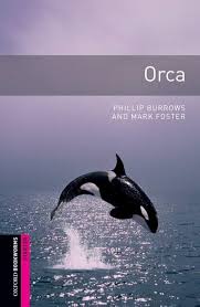 Orca (Oxford Bookworms Starters): Burrows, Phillip, Foster, Mark:  9780194232371: Amazon.com: Books