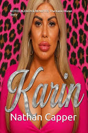 BOTOX,BLEACH & BENEFITS- The Karin Moran Story : Capper, Mr Nathan:  Amazon.sg: Books