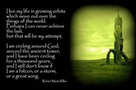 I Live My Life In Widening Circles That Reach Out Across The World I May Not Complete This Last One But I Give Myself To It I Cir Greatest Songs Life