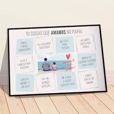 Coleção com até 40% off. Quadro Presente Dia Dos Pais 10 Coisas Que Amamos No Papai 45x32cm Meu Mundo Personalizado