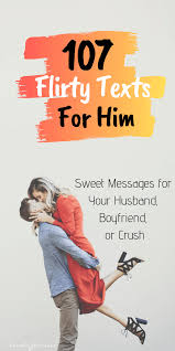 Texts to make him smile. 110 Flirty Texts For Him Fun Cute Text Messages He Ll Love