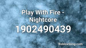 Sign up, it unlocks many cool features! Play With Fire Nightcore Roblox Id Music Code Youtube