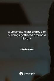 Shelby Foote Quotes Shelby Foote Generations Quotes Quotes