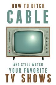 How To Ditch Cable And Still Watch Your Favorite Tv Shows Frugal Living Nw