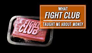Fight club is a 1999 movie directed by david fincher and originally based on a 1996 novel by chuck palahniuk.it spawned two notable memes: What Fight Club Taught Me About Money Escaping To Freedom