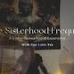 The Sisterhood Frequency