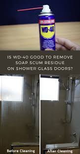 Untreated glass is porous and as a result absorbs mineral deposits and soap scum, making it more and more difficult to clean overtime. Is Wd 40 Good To Remove Soap Scum Residue On Shower Glass Doors Cleaningtutorials Net Your Cleaning Solutions Cleaning Shower Glass Cleaning Glass Shower Doors Glass Shower