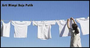 Maybe you would like to learn more about one of these? Arti Mimpi Baju Putih Menurut Islam Dan Primbon Jawa
