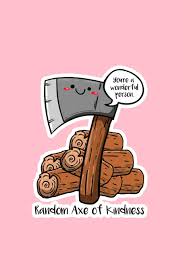 Random picture dump 33 pics. Random Axe Of Kindness Lined Journal Random Axe Of Kindness Funny Sayings Puns Humor Jokes Gift Pink Ruled Diary Prayer Gratitude Writing For Men Women 6x9 120 Pages