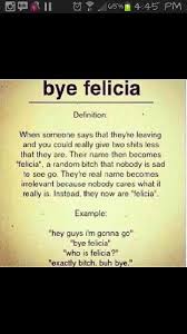 Pin By Janae Littrell On Quotes Favorite Sayings Bye Felicia Friday Quotes Funny Laughing Quotes