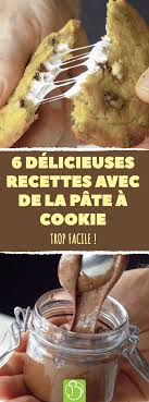 6 Delicieuses Recettes Avec De La Pate A Cookie Trop Facile Recette Facile Cookie Gouter Gateau B Cookies Recette Recette Biscuit Cookies Et Biscuits