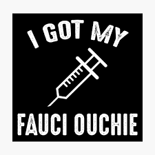 Fauci, head of the u.s. I Got My Fauci Ouchie Poster By Croylec Redbubble