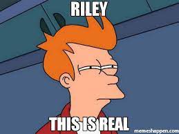 Check spelling or type a new query. Riley Meme Memeshappen