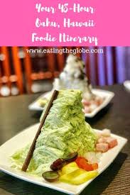 48 Hours In Hawaii The Best Oahu Restaurants To Eat At Eating The Globe Food And Travel Hawaii Foodie Eat Food Guide