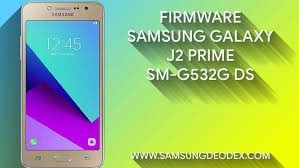 Remove custom recovery like twrp and cwm, if installed, on your galaxy j2. Samsung Firmware G532g Ds J2 Prime 2016 Samsung Deodex