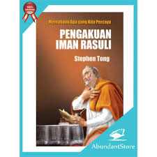 Dan kepada yesus kristus tuhan kita, yang dikandung dari roh kudus, lahir dari anak dara maria. Buku Pengakuan Iman Rasuli Stephen Tong Shopee Indonesia
