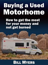 It helps to have a trusted pricing source on your side. Amazon Com Buying A Used Motorhome How To Get The Most For Your Money And Not Get Burned Updated March 2017 Ebook Myers Bill H Kindle Store